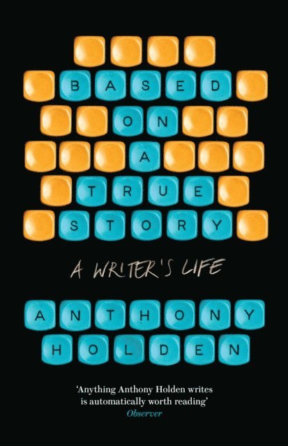 Anthony Holden - Based on a True Story, E-bok