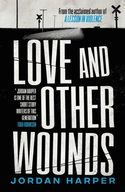 Jordan Harper - Love and Other Wounds, E-bok