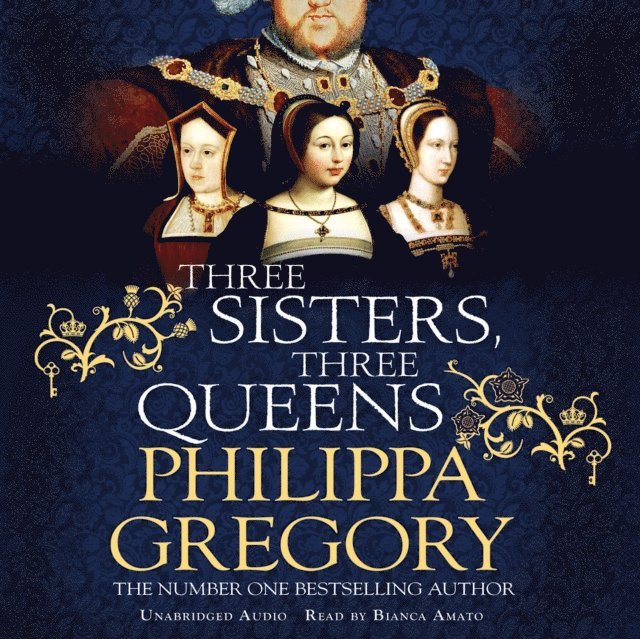 Philippa Gregory - Three Sisters, Three Queens, Ljudbok
