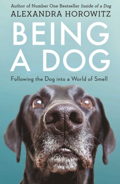 Alexandra Horowitz - Being a Dog, E-bok