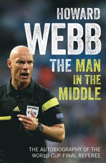 Howard Webb - Man in the Middle, E-bok