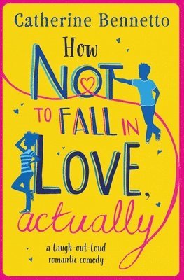 Catherine Bennetto - How Not to Fall in Love, Actually, Häftad