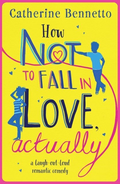 Catherine Bennetto - How Not to Fall in Love, Actually, E-bok