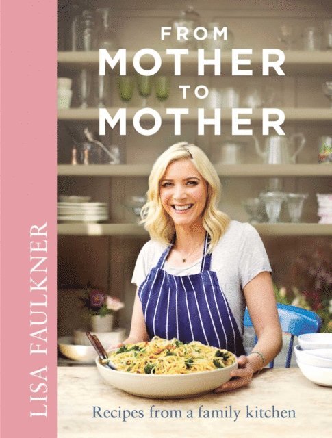 Lisa Faulkner - From Mother to Mother, E-bok