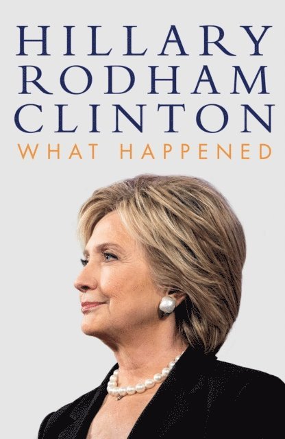 Hillary Rodham Clinton - What Happened, E-bok