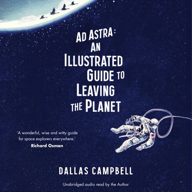 Dallas Campbell - Ad Astra: An Illustrated Guide to Leaving the Planet, Ljudbok
