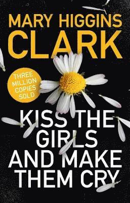 Mary Higgins Clark - Kiss the Girls and Make Them Cry, Häftad