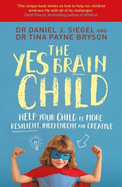 Tina Payne Bryson, Daniel J Siegel - Yes Brain Child, E-bok