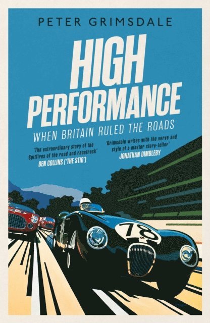Peter Grimsdale - High Performance: When Britain Ruled the Roads, E-bok