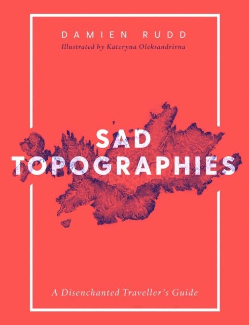Damien Rudd - Sad Topographies, E-bok