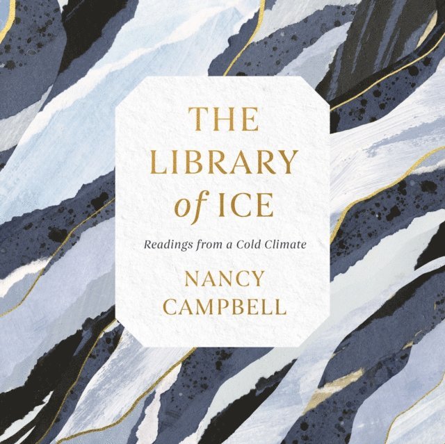 Nancy Campbell - Library of Ice, Ljudbok