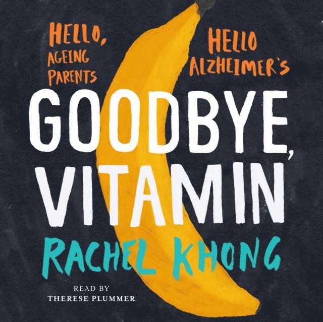 Rachel Khong - Goodbye, Vitamin, Ljudbok