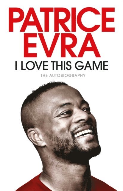 Patrice Evra - I Love This Game, E-bok