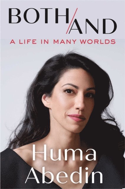 Huma Abedin - Both/And, E-bok
