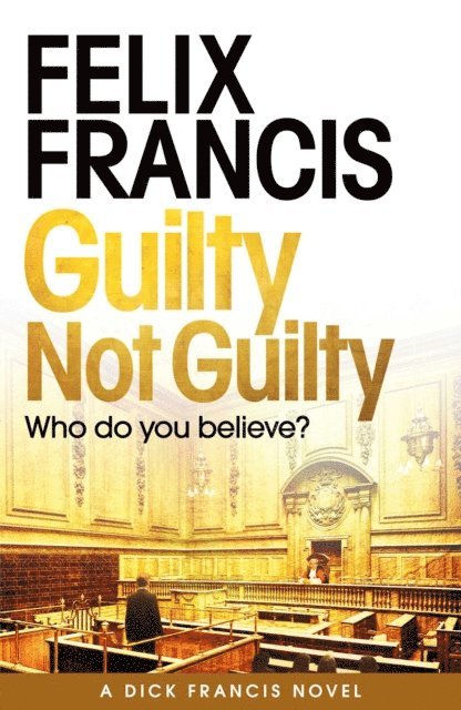 Felix Francis - Guilty Not Guilty, E-bok