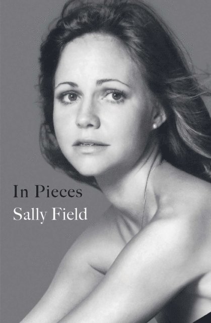 Sally Field - In Pieces, E-bok