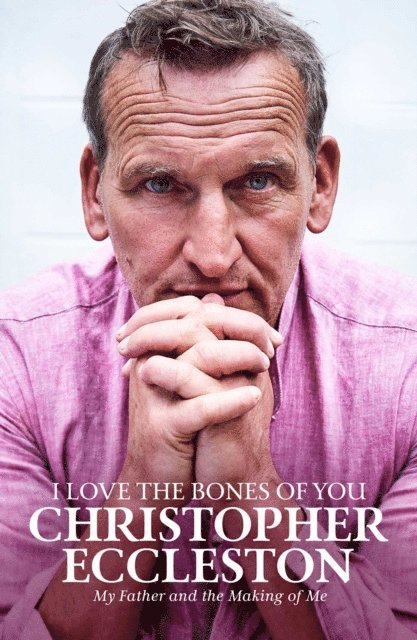 Christopher Eccleston - I Love the Bones of You, E-bok