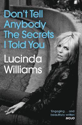 Lucinda Williams - Don't Tell Anybody the Secrets I Told You, Häftad