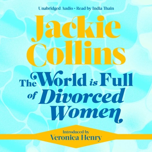 Jackie Collins - World is Full of Divorced Women, Ljudbok