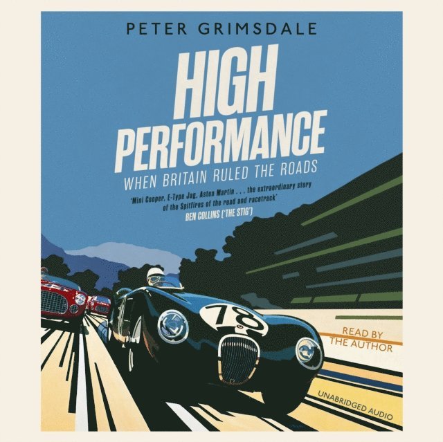 Peter Grimsdale - High Performance: When Britain Ruled the Roads, Ljudbok