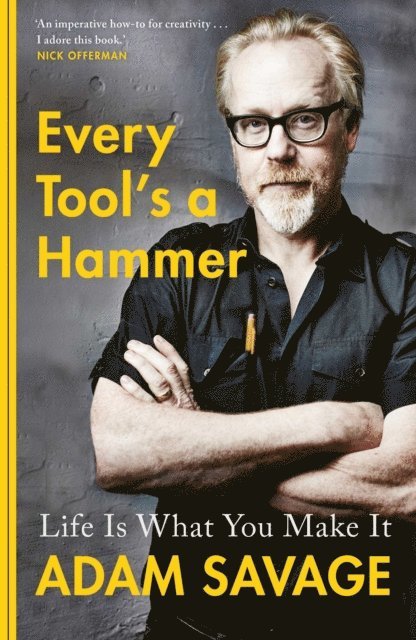 Adam Savage - Every Tool's A Hammer, E-bok