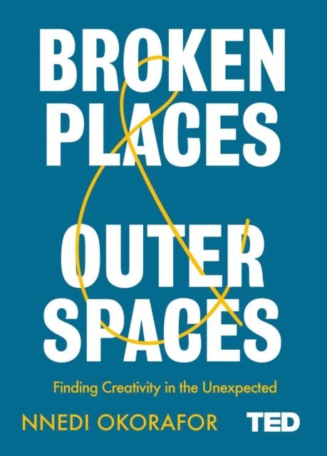 Nnedi Okorafor - Broken Places & Outer Spaces, E-bok