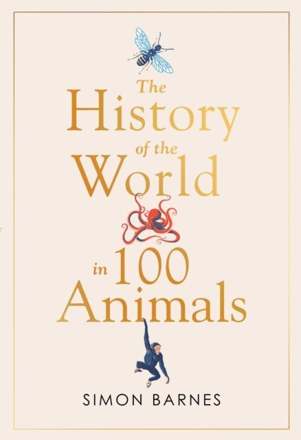 Simon Barnes - History of the World in 100 Animals, E-bok