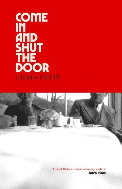 Chris Petit - Come In and Shut the Door, E-bok
