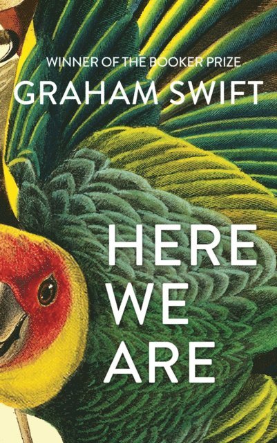 Graham Swift - Here We Are, E-bok