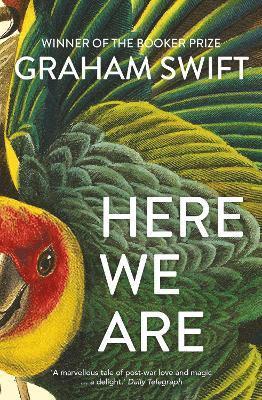 Graham Swift - Here We Are, Häftad