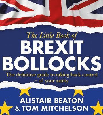 Alistair Beaton, Tom Mitchelson - Little Book of Brexit Bollocks, Häftad. Tillgänglighet: Lägg i varukorg
