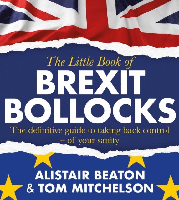 Tom Mitchelson, Alistair Beaton - Little Book of Brexit Bollocks, E-bok