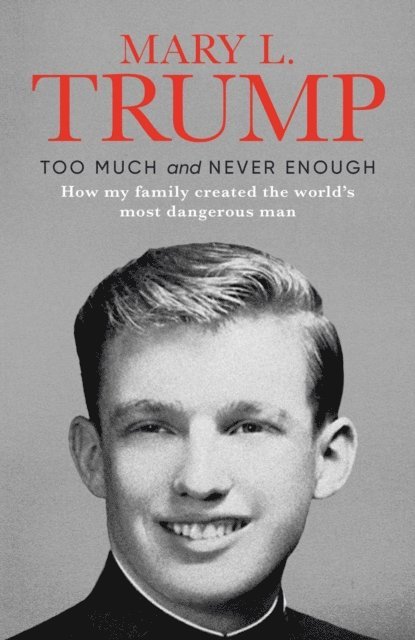 Mary L. Trump - Too Much and Never Enough, E-bok