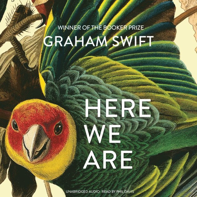Graham Swift - Here We Are, Ljudbok