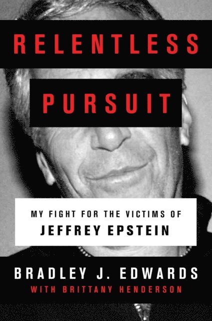 Bradley J. Edwards - Relentless Pursuit, E-bok