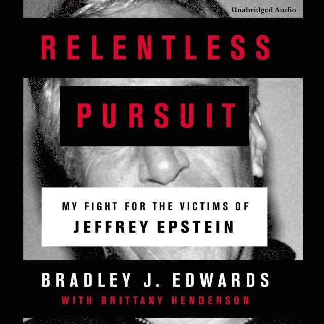Bradley J. Edwards - Relentless Pursuit, Ljudbok