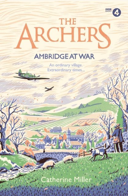 Catherine Miller - Archers: Ambridge At War, E-bok