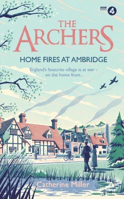 Catherine Miller - Archers: Home Fires at Ambridge, E-bok