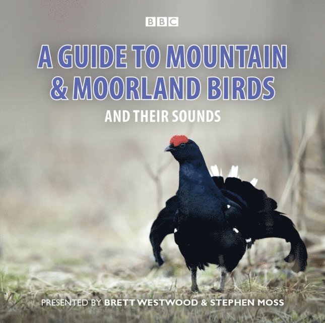 Brett Westwood, Stephen Moss - Guide To Mountain And Moorland Birds And Their Sounds, Ljudbok