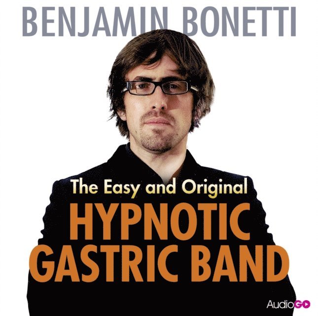 Benjamin Bonetti - Easy and Original Hypnotic Gastric Band, The, Ljudbok