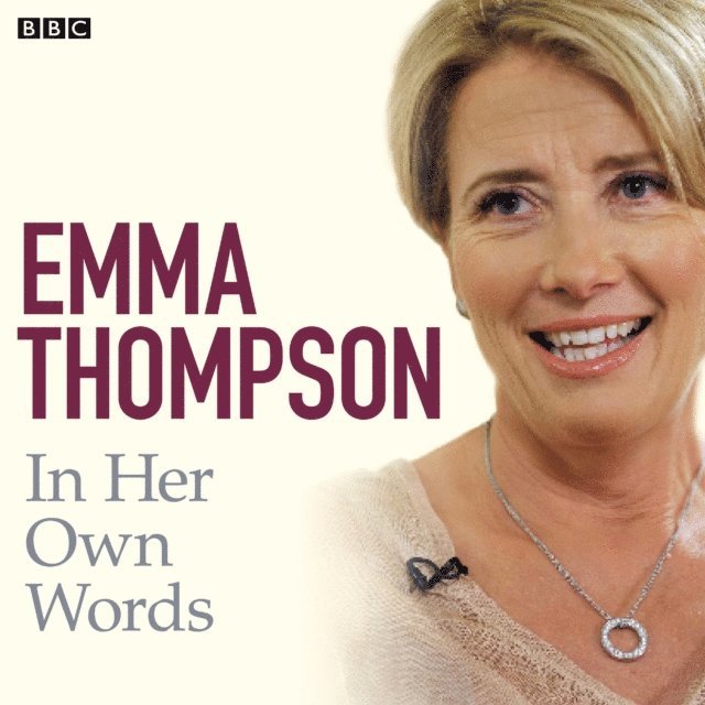 Emma Thompson - Emma Thompson In Her Own Words, Ljudbok
