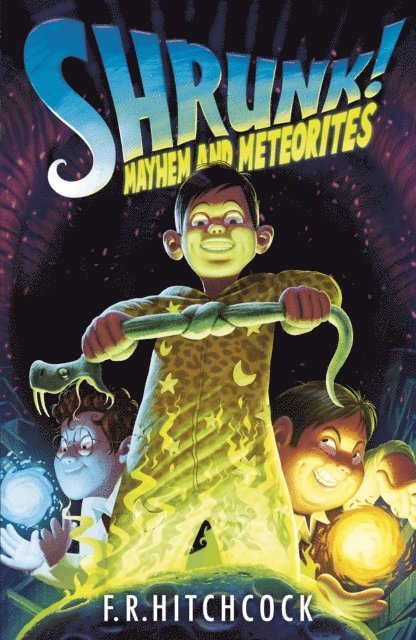 Fleur Hitchcock - Mayhem and Meteorites: A SHRUNK! Adventure, E-bok