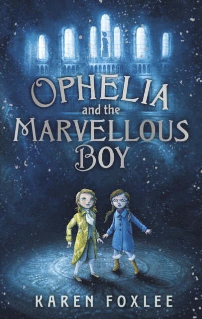 Karen Foxlee - Ophelia and The Marvellous Boy, E-bok