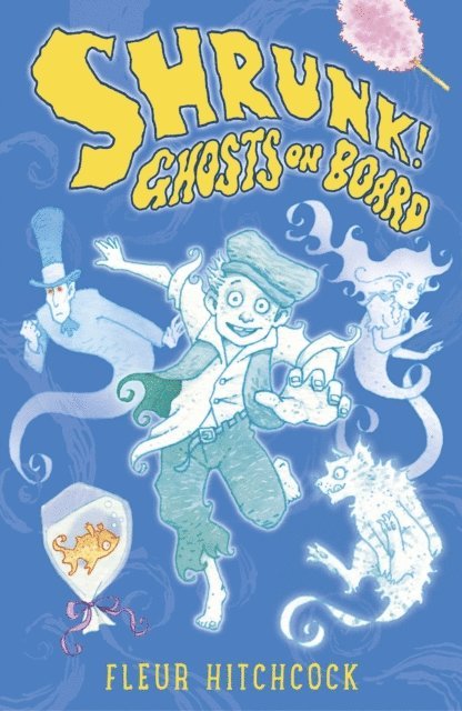 Fleur Hitchcock - Ghosts on Board: A SHRUNK! Adventure, E-bok