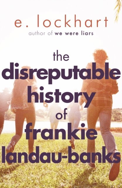 E. Lockhart - Disreputable History of Frankie Landau-Banks, E-bok
