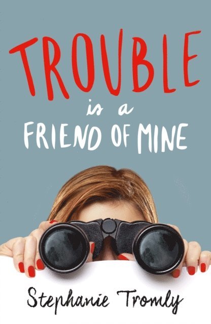 Stephanie Tromly - Trouble is a Friend of Mine, E-bok