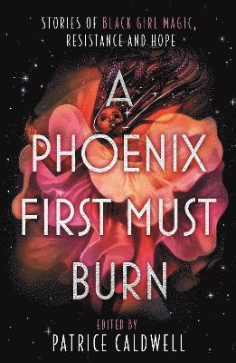 Patrice Caldwell - Phoenix First Must Burn, Häftad