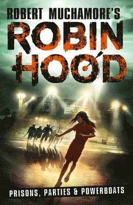 Robert Muchamore - Robin Hood 7: Prisons, Parties & Powerboats (Robert Muchamore's Robin Hood), Häftad