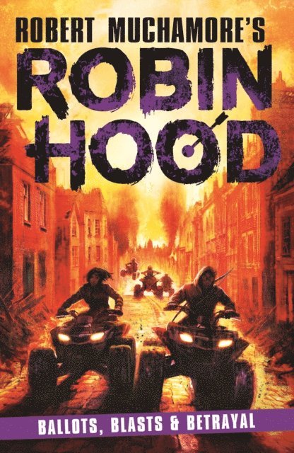 Robert Muchamore - Robin Hood 8: Ballots, Blasts & Betrayal (Robert Muchamore's Robin Hood), E-bok
