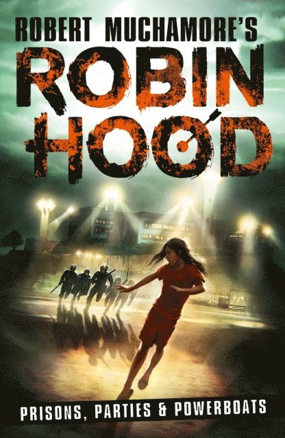 Robert Muchamore - Robin Hood 7: Prisons, Parties & Powerboats (Robert Muchamore's Robin Hood), E-bok